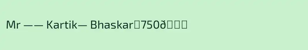 Mr —— Kartik— Bhaskar♥️750😎